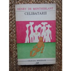 CELIBATARII-HENRY DE MONTHERLANT
