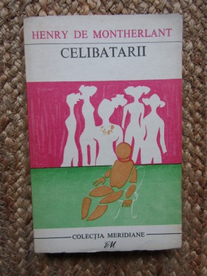 CELIBATARII-HENRY DE MONTHERLANT foto