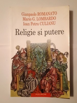 Gianpaolo Romanato; Mario G. Lombardo; Ioan Petru Culianu - Religie și putere (ed. II) foto
