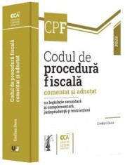 Codul de procedura fiscala comentat si adnotat cu legislatie secundara si complementara, jurisprudenta si instructiuni. Editia 2023/Emilian Duca