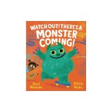 Watch Out! There's a Monster Coming!