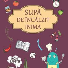 Supă de încălzit inima - Paperback brosat - Dr. Mihaela Bilic - Curtea Veche