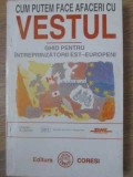 CUM PUTEM FACE AFACERI CU VESTUL. GHID PENTRU INTREPRINZATORII EST-EUROPENI-COLECTIV