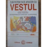 CUM PUTEM FACE AFACERI CU VESTUL. GHID PENTRU INTREPRINZATORII EST-EUROPENI-COLECTIV-228812