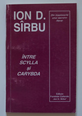 Ion D. Sirbu - Intre Scylla ?i Carybda. Din insemnarile... (Publicistica vol. 3) foto