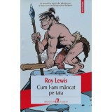 Cum l-am mancat pe tata - 2016 - Roy Lewis (G52)