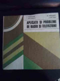 Aplicatii Si Probleme De Radio Si Televiziune - I. Constantin I. Diaconescu M. Ivanciovici C. Serb,540741, Didactica Si Pedagogica
