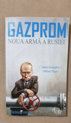 GAZPROM. Noua armă a Rusiei - Valeri Paniușkin, Mihail Z&amp;icirc;gar foto