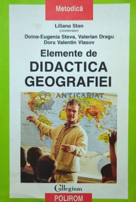 Elemente de didactica geografiei - 2003 - Liliana Stan ($F117) foto