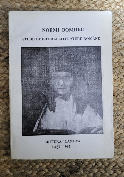 NOEMI BOMHER-STUDII DE ISTORIA LITERATURII ROMANE