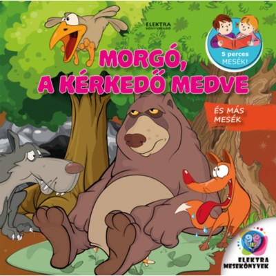 Morg&amp;oacute;, a k&amp;eacute;rkedő medve - &amp;eacute;s m&amp;aacute;s mes&amp;eacute;k foto