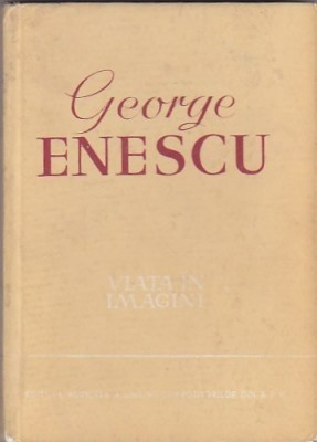 GEORGE ENESCU. VIATA IN IMAGINI - ANDREI TUDOR