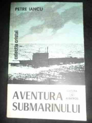 Aventura Submarinului - Petre Iancu ,545928 foto