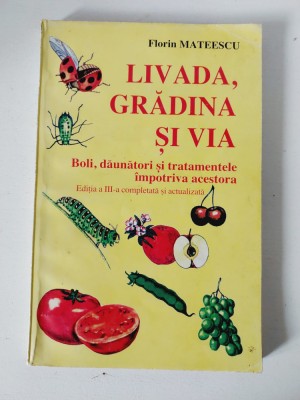 LIVADA, GRADINA SI VIA. BOLI, DAUNATORI SI TRATAMENTE - F. MATEESCU, 1997 foto