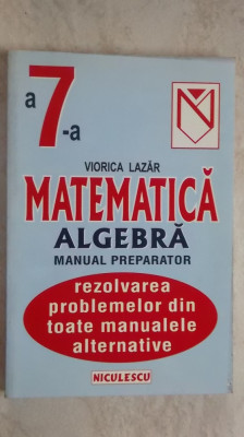 Viorica Lazar - Matematica, algebra, manual preparator pentru clasa a VII-a foto