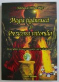 MAGIA TIGANEASCA SI PREZICEREA VIITORULUI de CHRISTIAN si MIRIAM DIKOL , 2005