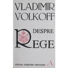 Despre rege - Vladimir Volkoff