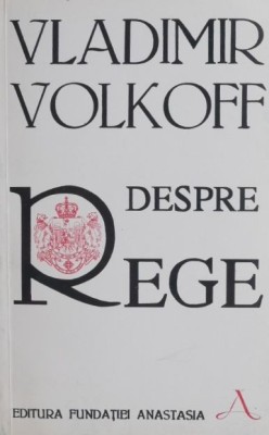 Despre rege - Vladimir Volkoff foto