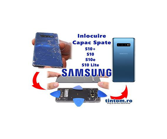 Inlocuire capac sticla spate Samsung S10+ S10 S10Lite S10e