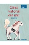 Cand viitorul era mic. Juniorii - Autor Anonim - Grupul Art
