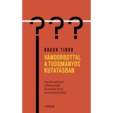 V&aacute;ndorbottal a tudom&aacute;nyos kutat&aacute;sban - Interdiszciplin&aacute;ris vill&aacute;minterj&uacute;k kiemelkedő hazai term&eacute;szettud&oacute;sokkal - Braun Tibor