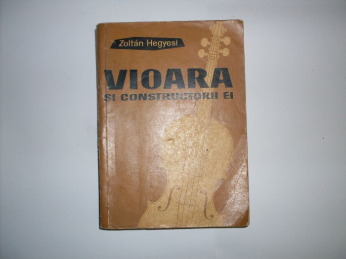 Vioara Si Constructorii Ei - Zoltan Hegyesi ,551553