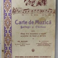CARTE DE MUZICA , SOLFEGII SI CANTECE PENTRU CLASA A - IV -A SECUNDARA de GR. MAGIARI si N. LUNGU , 1941