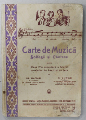 CARTE DE MUZICA , SOLFEGII SI CANTECE PENTRU CLASA A - IV -A SECUNDARA de GR. MAGIARI si N. LUNGU , 1941 foto