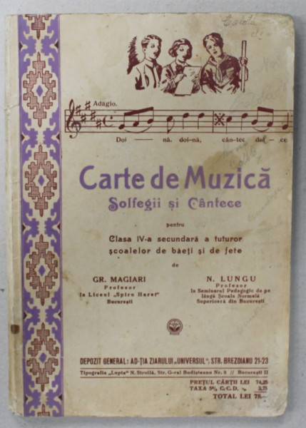 CARTE DE MUZICA , SOLFEGII SI CANTECE PENTRU CLASA A - IV -A SECUNDARA de GR. MAGIARI si N. LUNGU , 1941