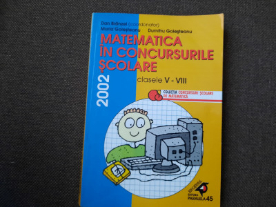 MATEMATICA IN CONCURSURILE SCOLARE V-VIII 2002 DAN BRANZEI 26/2 foto