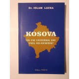 Dr. Islam Lauka - Kosova: un caz universal sau unul sui-generis?
