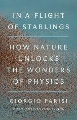 In a Flight of Starlings: How Nature Unlocks the Wonders of Physics