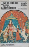 Timpul Trairii, Timpul Marturisirii, Jurnal Parizian - Eugen Simion, 1978, Cartea Romaneasca, Roman, Beletristica