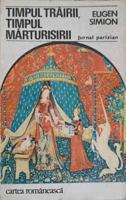 TIMPUL TRAIRII TIMPUL MARTURISIRII JURNAL PARIZIAN-EUGEN SIMION-195630 foto