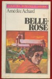 Amedee Achard, "Belle - Rose" - COLECTIA ROMANULUI ISTORIC - 1983