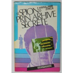 &#039;&#039; SPION &#039;&#039; PRIN ARHIVE SECRETE de HARALAMB ZINCA , ANII &#039;90
