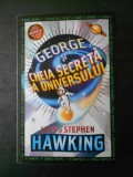 LUCY SI STEPHEN HAWKING - GEORGE SI CHEIA SECRETA A UNIVERSULUI, Humanitas, 2018