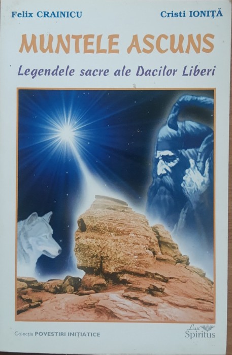 Muntele ascuns legendele sacre ale dacilor liberi Felix Crainicu