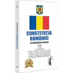 Constitutia Romaniei Si Legislatie Conexa 2025