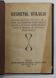 SECRETUL STILULUI - SFATURI ASUPRA FELULUI DE A SCRIE ...SI MODELE DE EPISTOLA DESAVARSITE , 1926