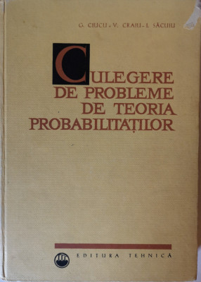 Culegere de probleme de teoria probabilitatilor, G. Ciucu, 1967 foto
