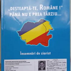 DESTEAPTA-TE ROMANE! PANA NU E PREA TARZIU. INSEMNARI DE ZIARIST-VASILE VASAI