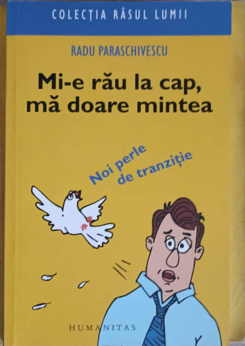 MI-E RAU LA CAP, MA DOARE MINTEA-RADU PARASCHIVESCU