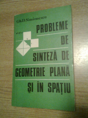Probleme de sinteza de geometrie plana si in spatiu - Gheorghe D. Simionescu foto