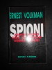 ERNEST VOLKMAN - SPIONII. AGENTII SECRETI CARE AU SCHIMBAT CURSUL ISTORIEI