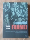 Vadim Guzun - Imperiul foamei. Foametea artificială din URSS și impactul asupra spațiului rom&acirc;nesc 1921-1922, 1931-1933, 1946-1947