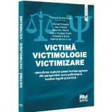 Victima. Victimologie. Victimizare. Abordarea cuplului penal victima-agresor din perspectiva socio-psihologica medico-legala si juridica, Tudorel Bade, Pro Universitaria