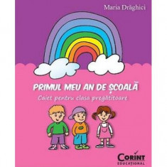 Primul meu an de şcoală. Caiet pentru clasa pregătitoare - Paperback brosat - Maria Drăghici - Corint