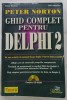 GHID COMPLET PENTRU DELPHI 2 de PETER NORTON , 1997 , LIPSA CD *