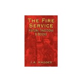 The Fire Service: History, Traditions &amp; Beyond